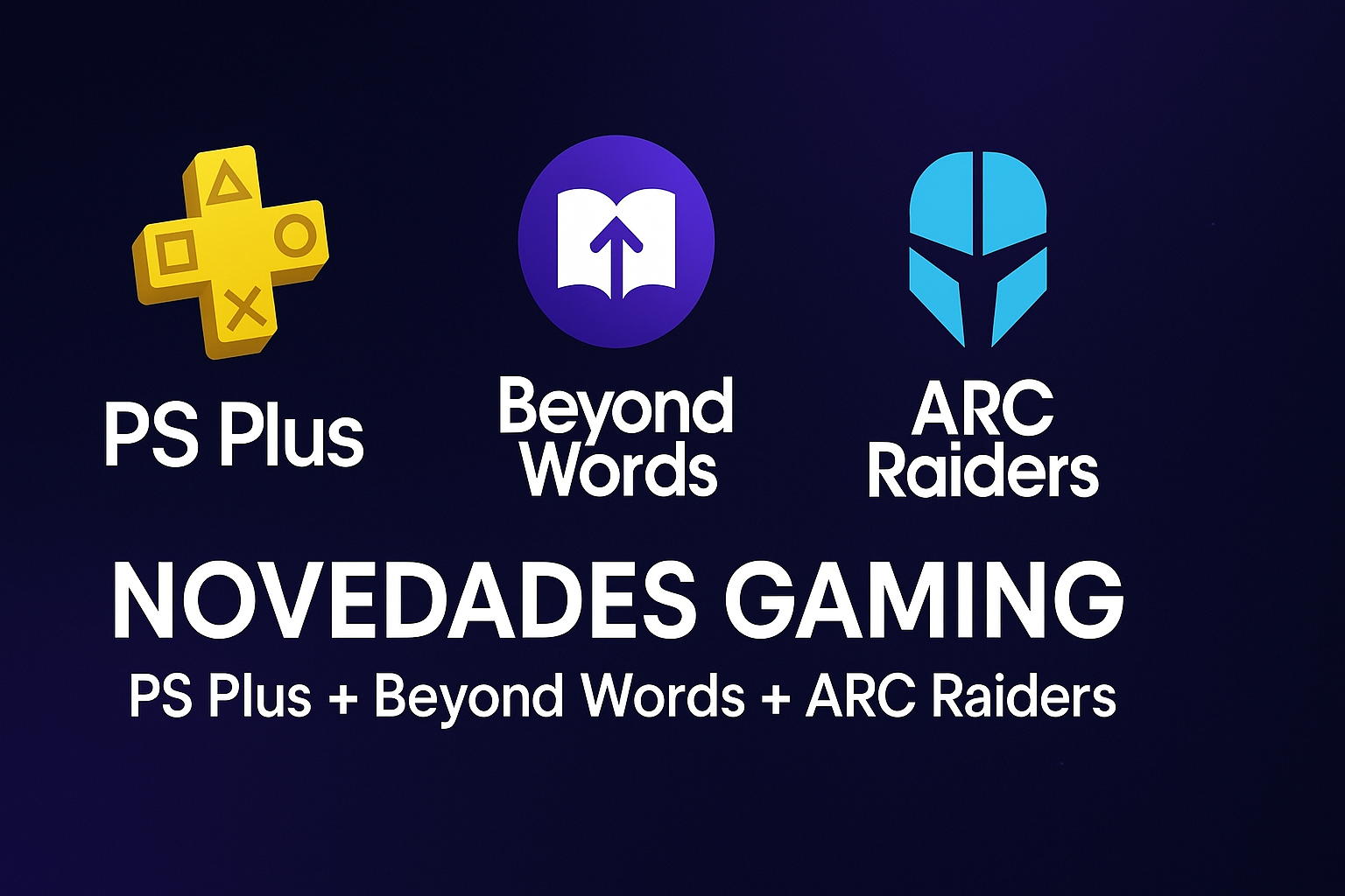 Noticias videojuegos PS Plus, Beyond Words y ARC Raiders